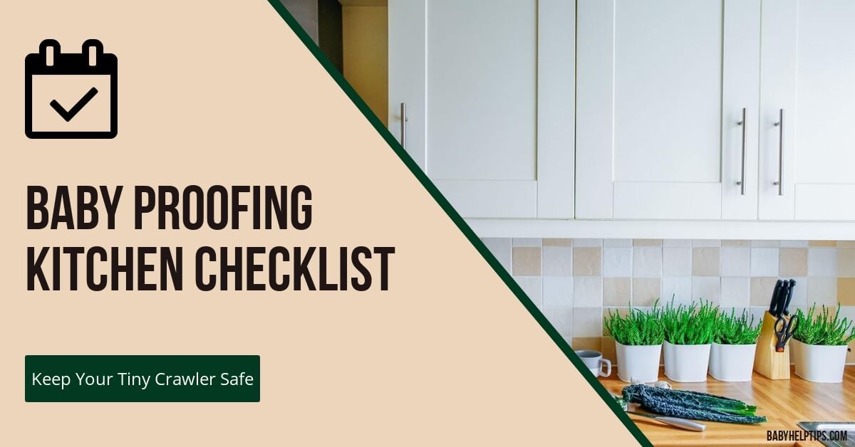 Baby Proofing Kitchen Checklist – Keep Your Tiny Crawler Safe