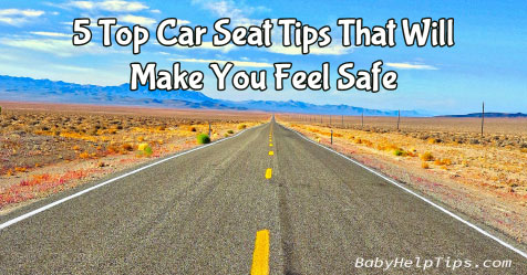 5 Top Car Seat Tips That Will Make You Feel Safe