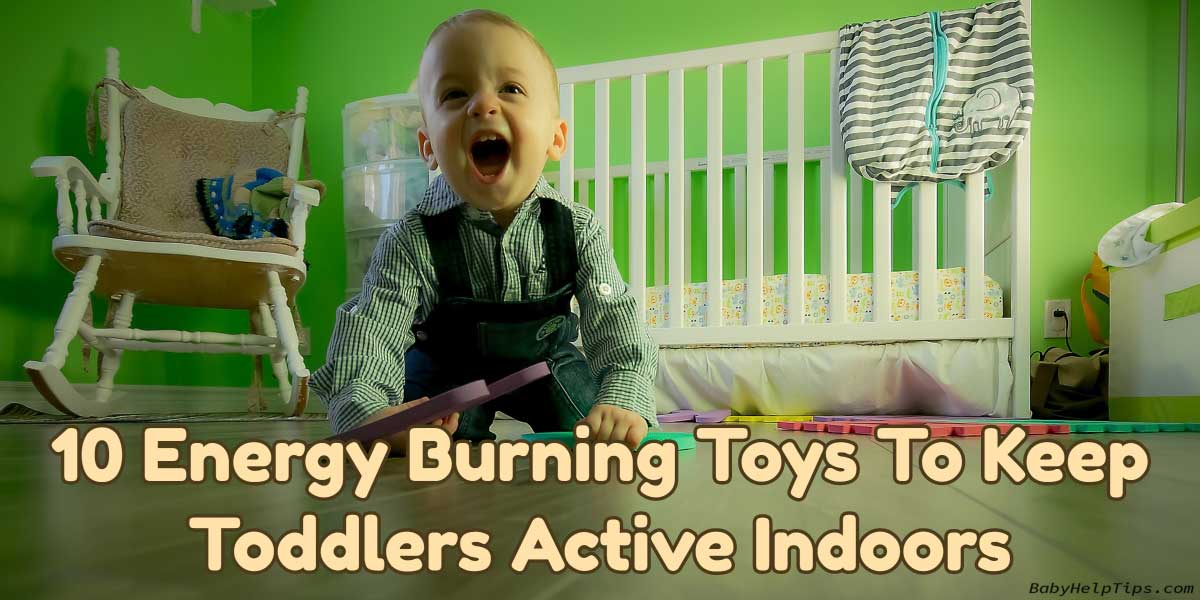 10 Best Toys To Burn Off Stem When Your Toddlers Are Stuck Indoors
